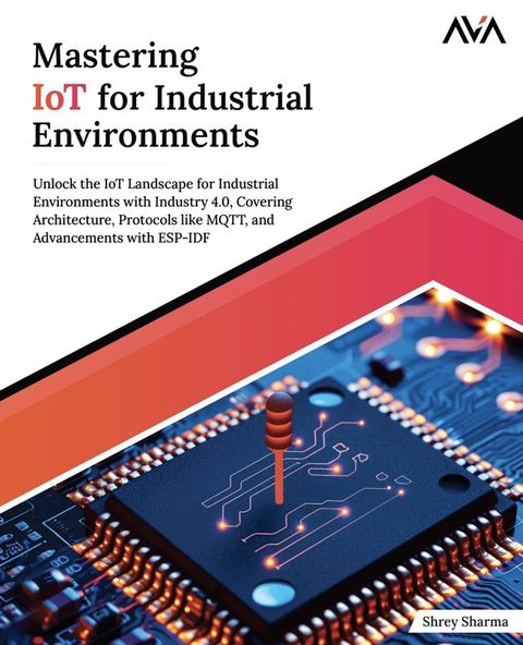 Mastering IoT For Industrial Environments(Kobo/電子書)