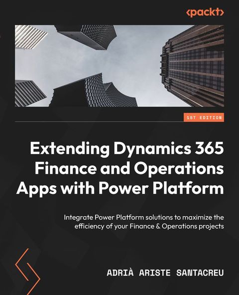 Extending Dynamics 365 Finance and Operations Apps with Power Platform(Kobo/電子書)