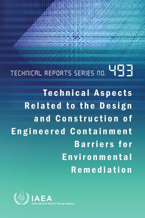 Technical Aspects Related to the Design and Construction of Engineered Containment Barriers for Environmental Remediation(Kobo/電子書)