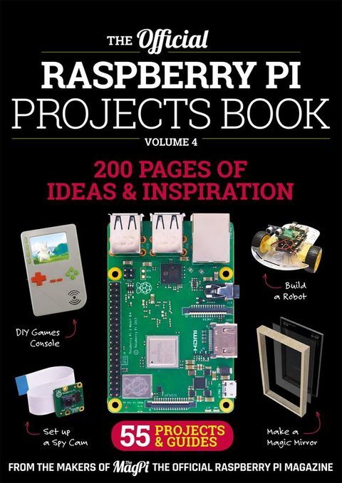 The Official Raspberry Pi Projects Book Volume 4(Kobo/電子書)