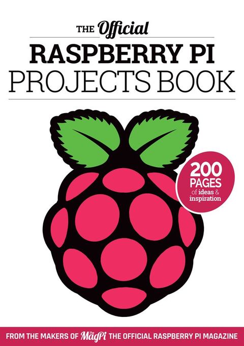 The Official Raspberry Pi Projects Book Volume 1(Kobo/電子書)