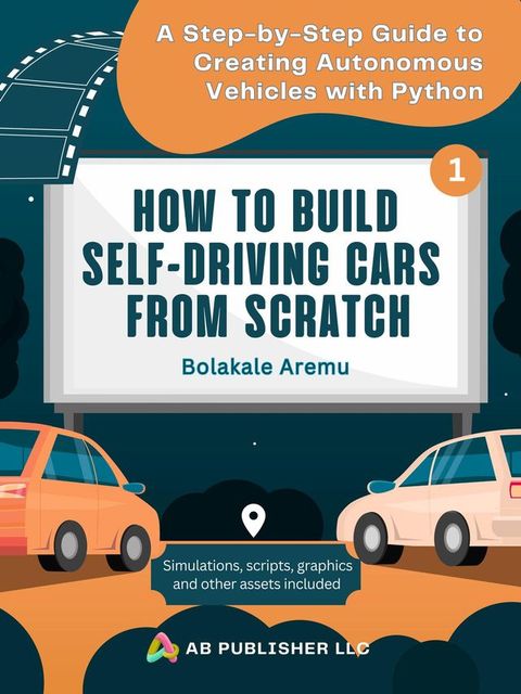 How to Build Self-Driving Cars From Scratch, Part 1(Kobo/電子書)