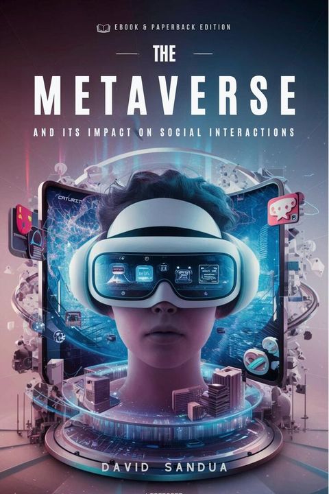 The Metaverse And Its Impact on Social Interactions(Kobo/電子書)