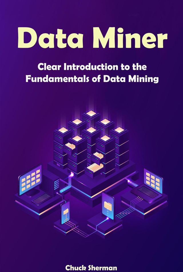  Data Miner: Clear Introduction to the Fundamentals of Data Mining(Kobo/電子書)