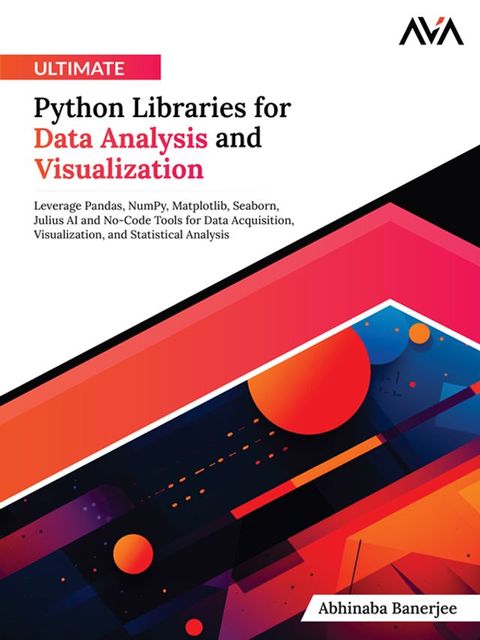 Ultimate Python Libraries for Data Analysis and Visualization(Kobo/電子書)