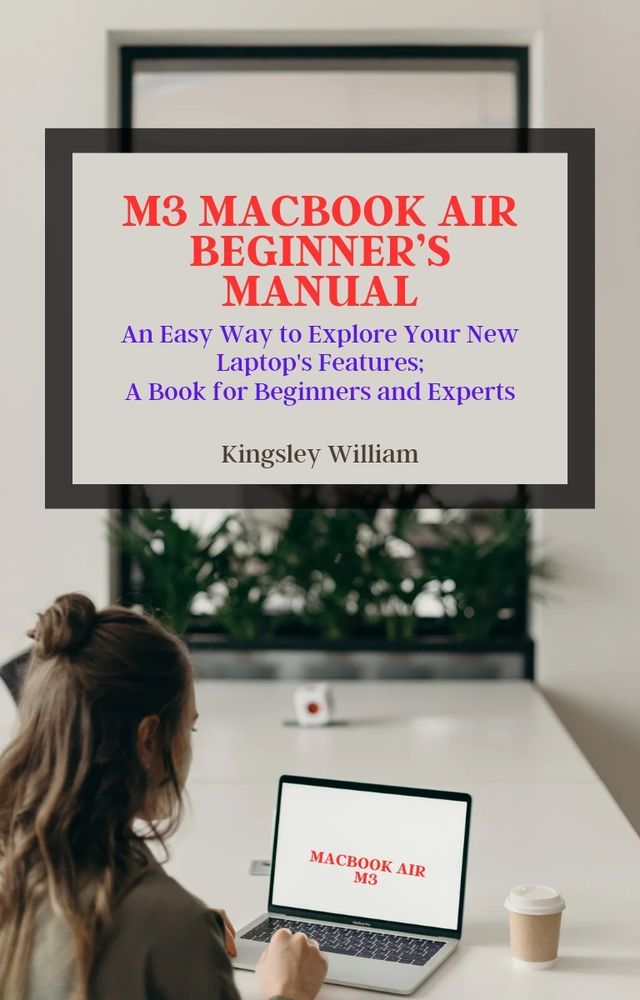  M3 MACBOOK AIR BEGINNER’S MANUAL(Kobo/電子書)