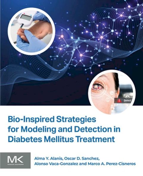 Bio-Inspired Strategies for Modeling and Detection in Diabetes Mellitus Treatment(Kobo/電子書)