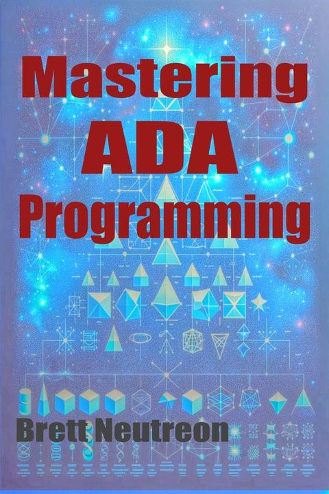 Mastering Ada Programming: A Comprehensive Guidebook(Kobo/電子書)