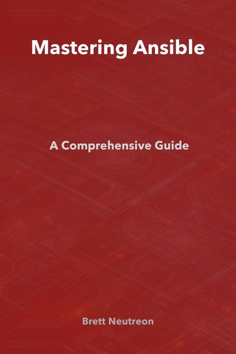 Mastering Ansible: A Comprehensive Guide(Kobo/電子書)