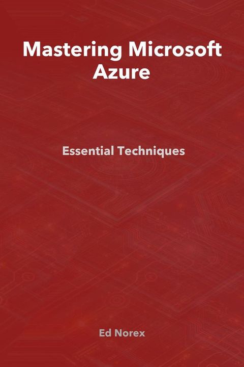 Mastering Microsoft Azure: Essential Techniques(Kobo/電子書)