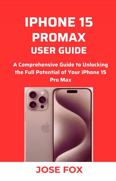 IPHONE 15 PROMAX USER GUIDE(Kobo/電子書)