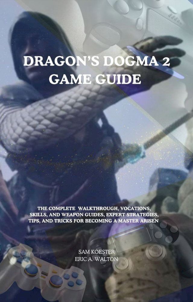  DRAGON'S DOGMA 2 GAME GUIDE(Kobo/電子書)