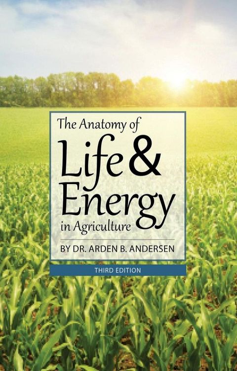 The Anatomy of Life and Energy in Agriculture(Kobo/電子書)