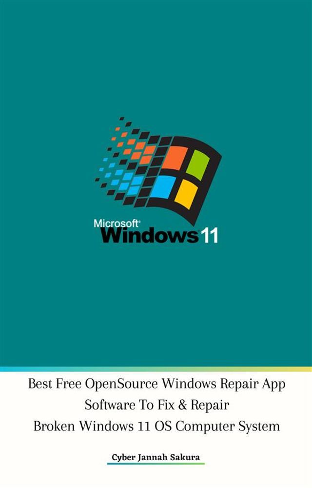  Best Free Open Source Windows Repair App Software To Fix & Repair Broken Windows 11 OS Computer System(Kobo/電子書)