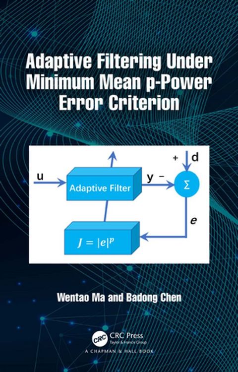 Adaptive Filtering Under Minimum Mean p-Power Error Criterion(Kobo/電子書)