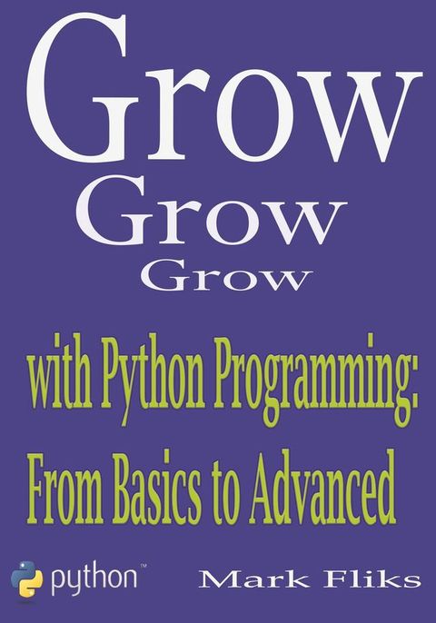 Grow with Python Programming: From Basics to Advanced(Kobo/電子書)