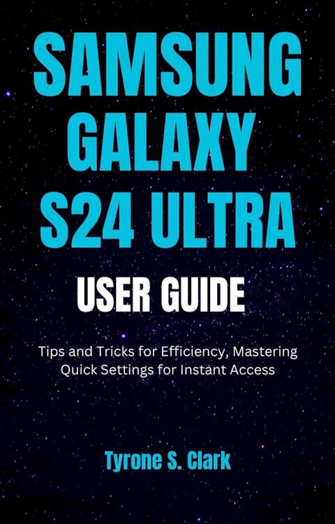 SAMSUNG GALAXY S24 ULTRA USER GUIDE(Kobo/電子書)