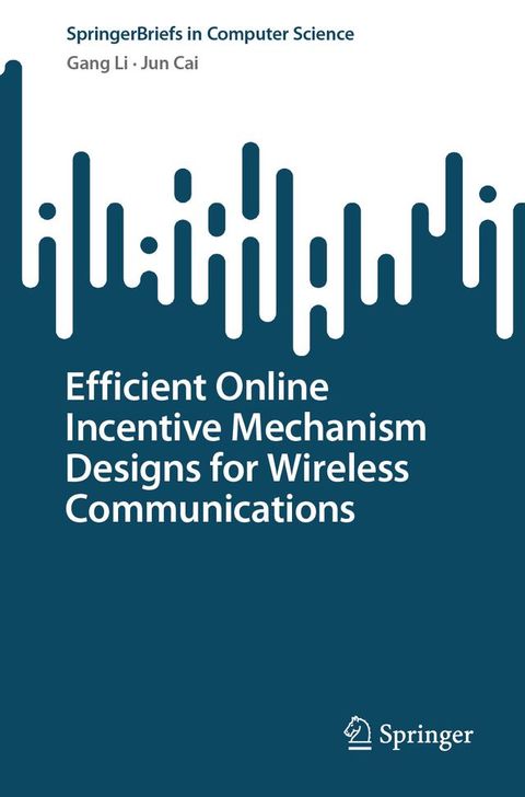 Efficient Online Incentive Mechanism Designs for Wireless Communications(Kobo/電子書)