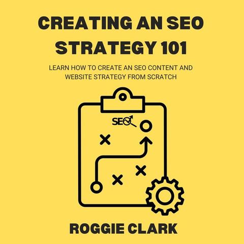 Creating An SEO Strategy 101(Kobo/電子書)