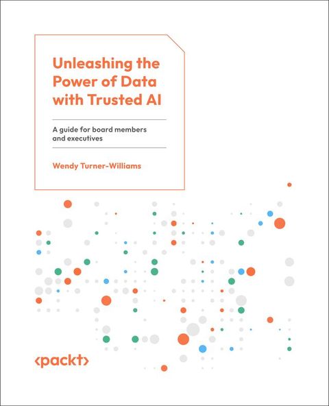 Unleashing the Power of Data with Trusted AI(Kobo/電子書)