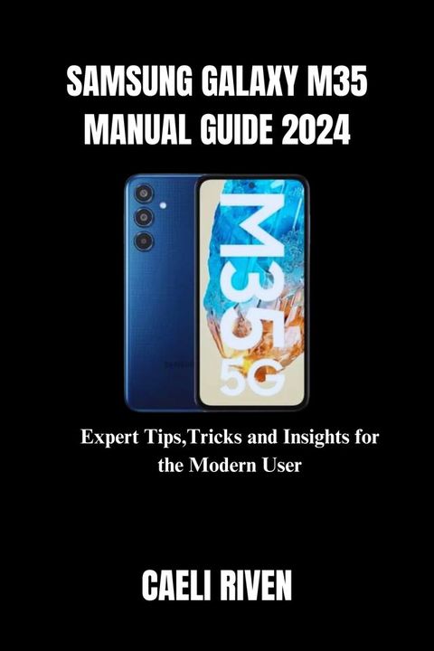 Samsung Galaxy M35 Manual Guide 2024(Kobo/電子書)