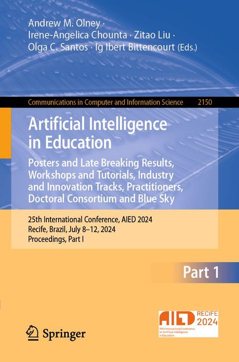 Artificial Intelligence in Education. Posters and Late Breaking Results, Workshops and Tutorials, Industry and Innovation Tracks, Practitioners, Doctoral Consortium and Blue Sky(Kobo/電子書)