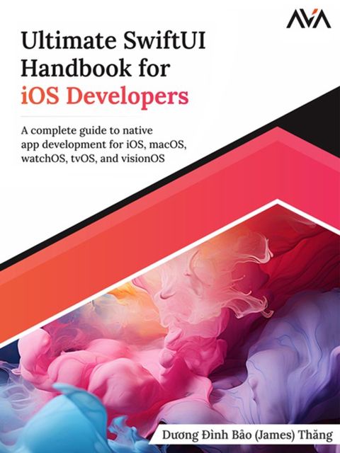 Ultimate SwiftUI Handbook for iOS Developers: A complete Guide to native app development for...