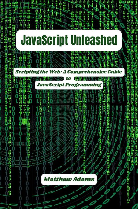 JavaScript Unleashed: Scripting the Web(Kobo/電子書)