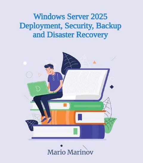 Windows Server 2025 Deployment, Security, Backup and Disaster Recovery(Kobo/電子書)