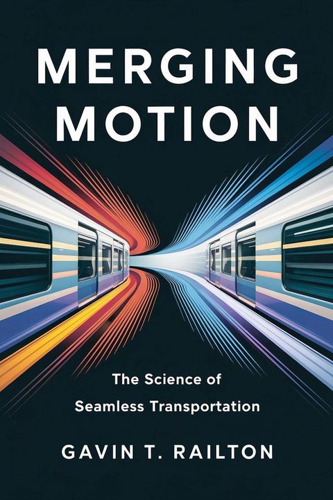 Merging Motion: The Science of Seamless Transportation(Kobo/電子書)