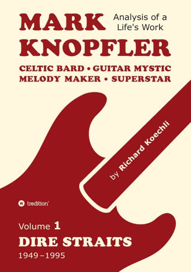  Mark Knopfler (Volume 1, Dire Straits) - the real 504-page book(Kobo/電子書)