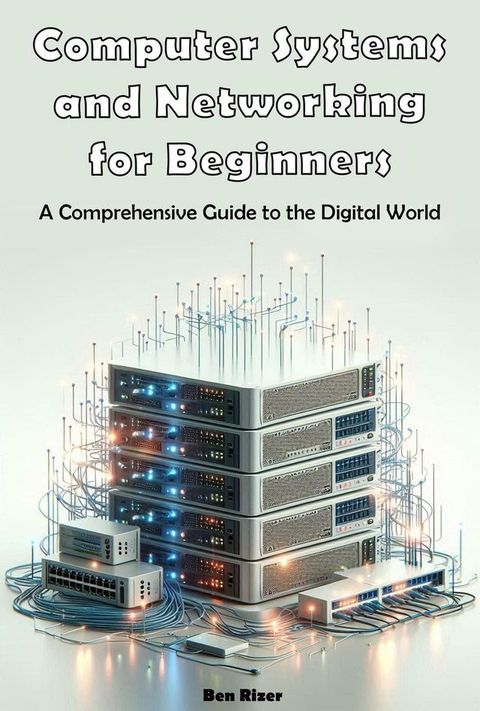 Computer Systems and Networking for Beginners(Kobo/電子書)