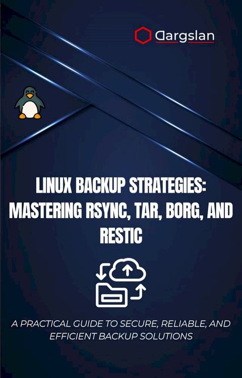 Linux Backup Strategies: Mastering rsync, tar, Borg, and Restic