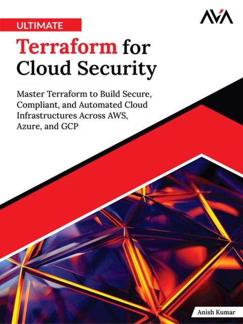 Ultimate Terraform for Cloud Security: Master Terraform to Build Secure, Compliant, and Auto...