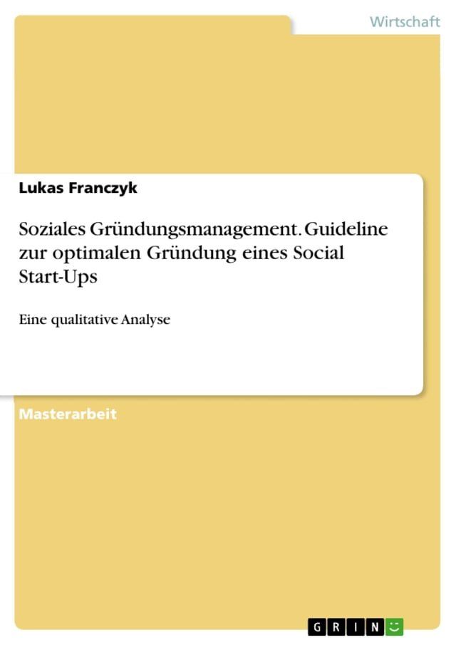  Soziales Gründungsmanagement. Guideline zur optimalen Gründung eines Social Start-Ups(Kobo/電子書)