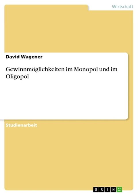 Gewinnmöglichkeiten im Monopol und im Oligopol(Kobo/電子書)
