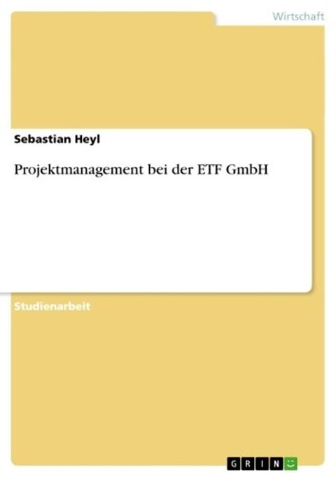 Projektmanagement bei der ETF GmbH(Kobo/電子書)