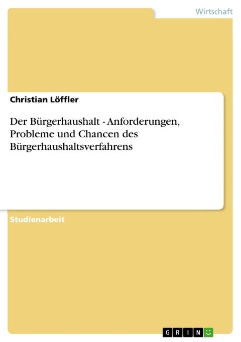 Der B&uuml;rgerhaushalt - Anforderungen, Probleme und Chancen des B&uuml;rgerhaushaltsverfahrens(Kobo/電子書)