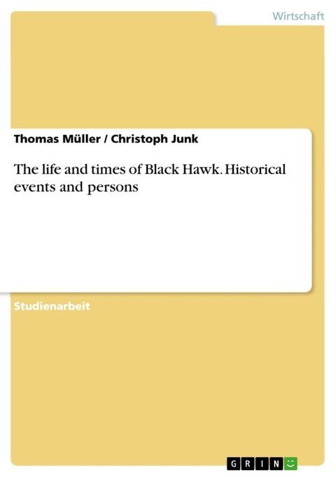 The life and times of Black Hawk. Historical events and persons(Kobo/電子書)