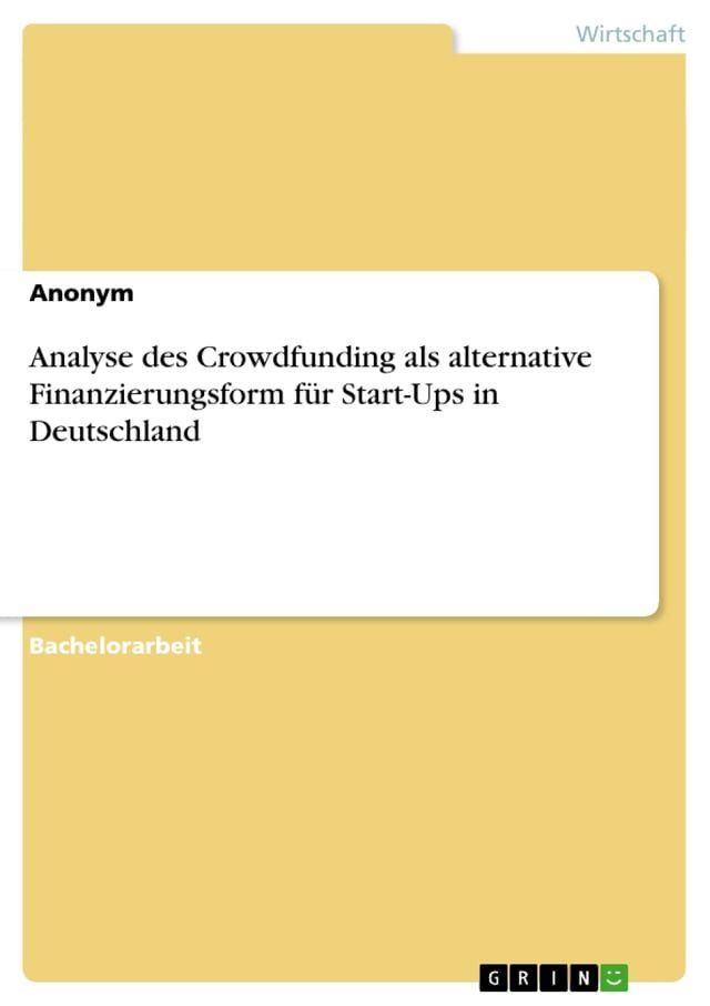  Analyse des Crowdfunding als alternative Finanzierungsform für Start-Ups in Deutschland(Kobo/電子書)