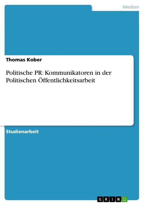 Politische PR: Kommunikatoren in der Politischen &Ouml;ffentlichkeitsarbeit(Kobo/電子書)