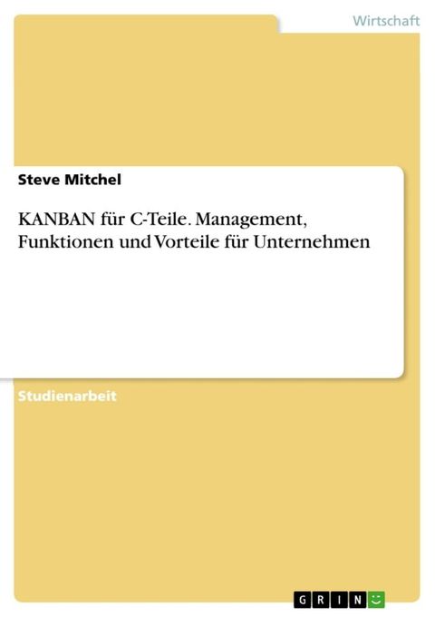 KANBAN für C-Teile. Management, Funktionen und Vorteile für Unternehmen(Kobo/電子書)