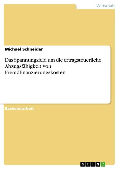 Das Spannungsfeld um die ertragsteuerliche Abzugsf&auml;higkeit von Fremdfinanzierungskosten(Kobo/電子書)