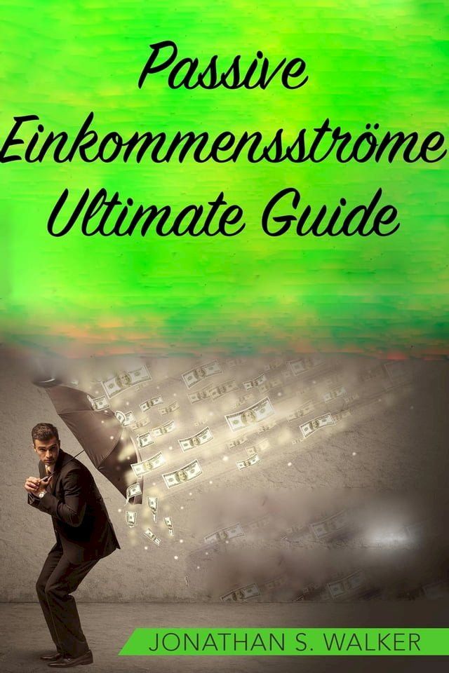  Passive Einkommensstr&ouml;me Ultimate Guide(Kobo/電子書)