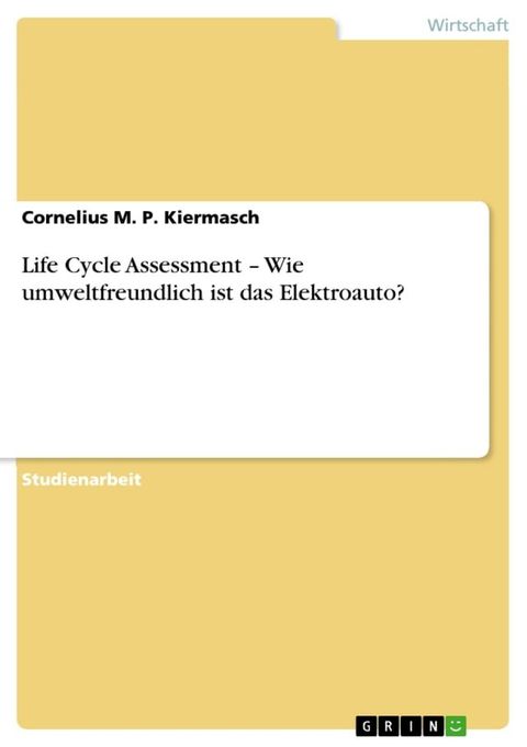 Life Cycle Assessment - Wie umweltfreundlich ist das Elektroauto?(Kobo/電子書)