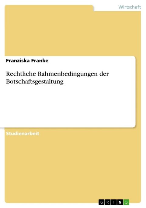 Rechtliche Rahmenbedingungen der Botschaftsgestaltung(Kobo/電子書)