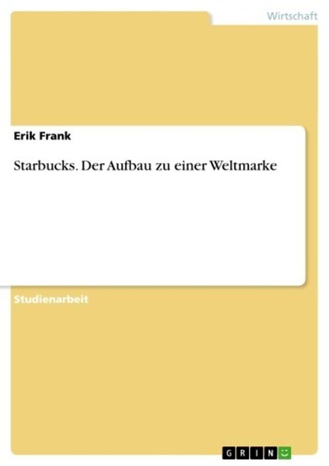  Starbucks. Der Aufbau zu einer Weltmarke(Kobo/電子書)