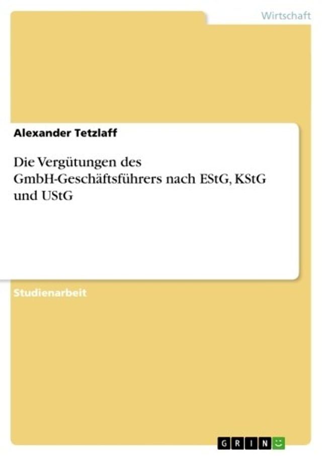  Die Vergütungen des GmbH-Geschäftsführers nach EStG, KStG und UStG(Kobo/電子書)