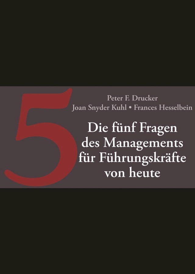  Die fünf Fragen des Managements für Führungskräfte von heute(Kobo/電子書)