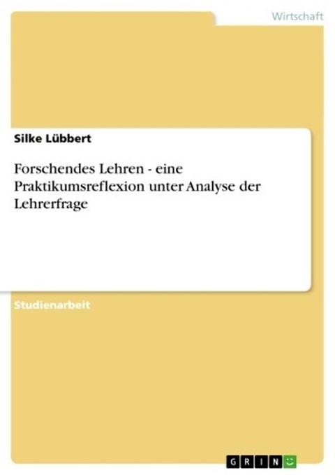 Forschendes Lehren - eine Praktikumsreflexion unter Analyse der Lehrerfrage(Kobo/電子書)